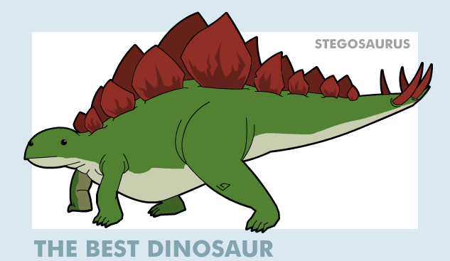 Stegosaurus is the best dinosaur.